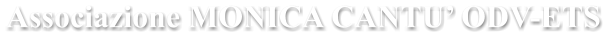 Associazione MONICA CANTU� ODV-ETS